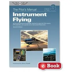 Pilot's Manual Volume 3: Instrument Flying - eBook