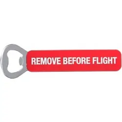 REMOVE BEFORE FLIGHT Bottle Opener